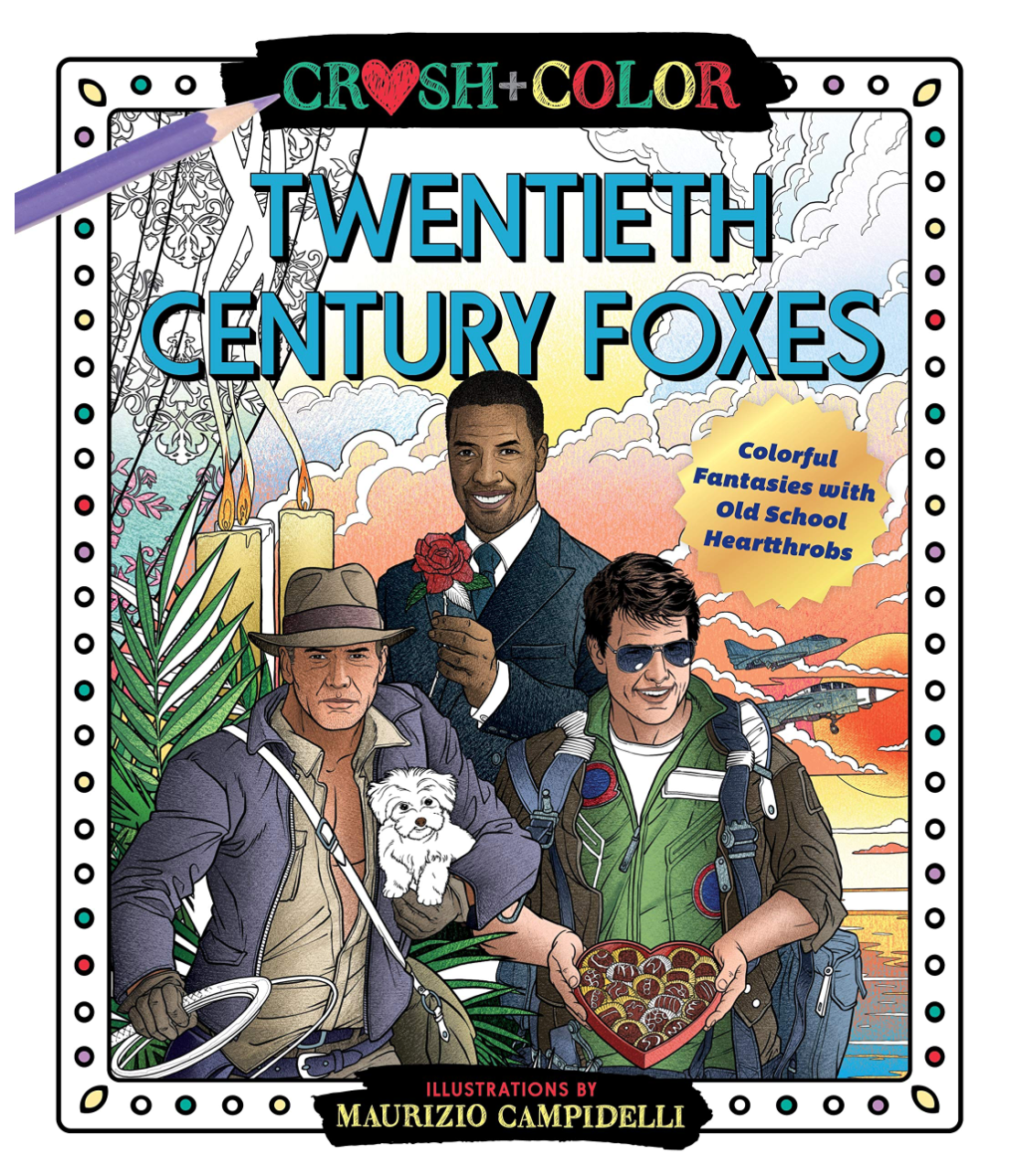 Twentieth Century Foxes: Colorful Fantasies with Old-School Heart Throbs (Crush & Color)